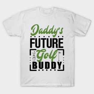 Daddy's Future Golf Buddy T-Shirt